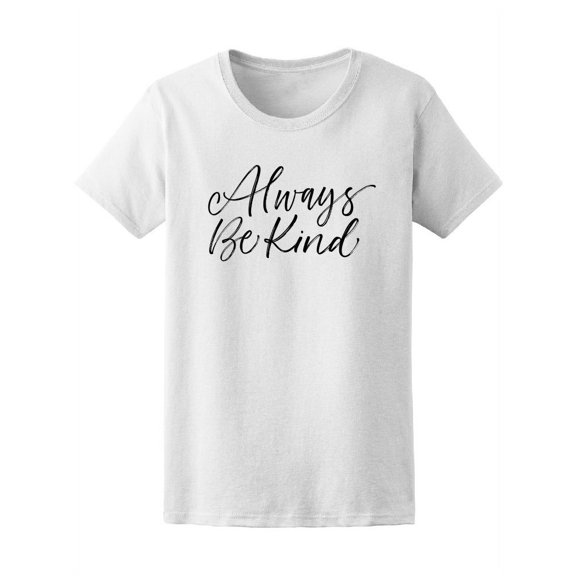 Always Be Kind Modern Brush T-Shirt Women -Image by Shutterstock, Female Large