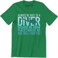 thumbnail image 1 of Always Be Nice To A Diver Because We Know Places Where No One Men's T-Shirt, 1 of 4