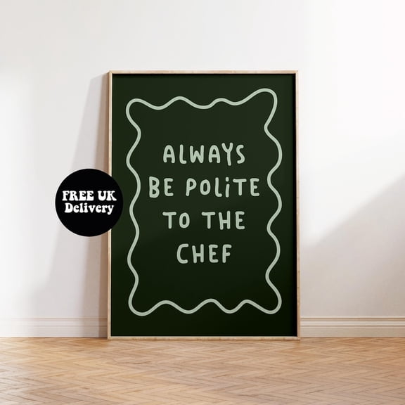 Always Be Polite To The Chef Poster, For Chefs, Kitchen Poster, Cool Kitchen Art, A1 A2 A3 A4 A5 Bold Typography Poster, Stretched Canvas Size 12x18