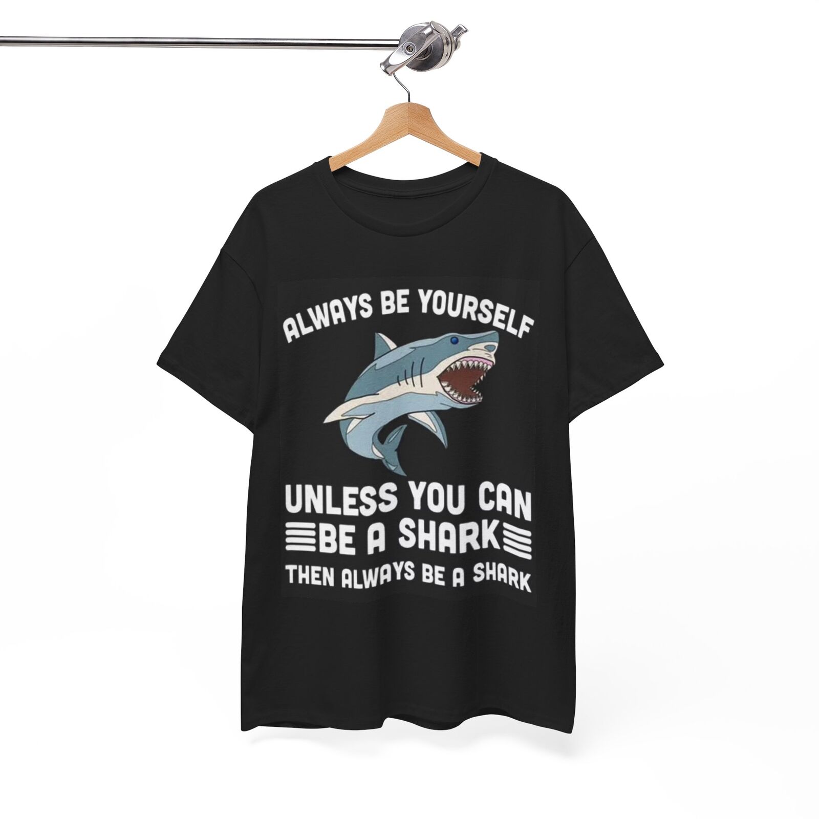 Always Be YourSelf Shark Shirt Funny Graphic Jokes Unisex Heavy Cotton