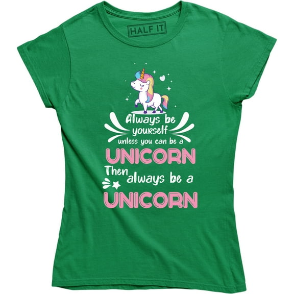 Always Be YourSelf Unless You Can Be A Unicorn Then always Be A Unicorn T-Shirt