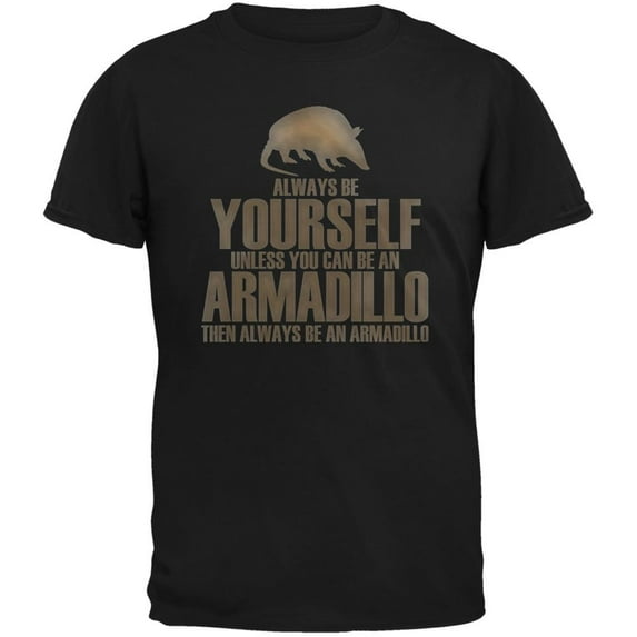 Always Be Yourself Armadillo Black Adult T-Shirt - 4X-Large