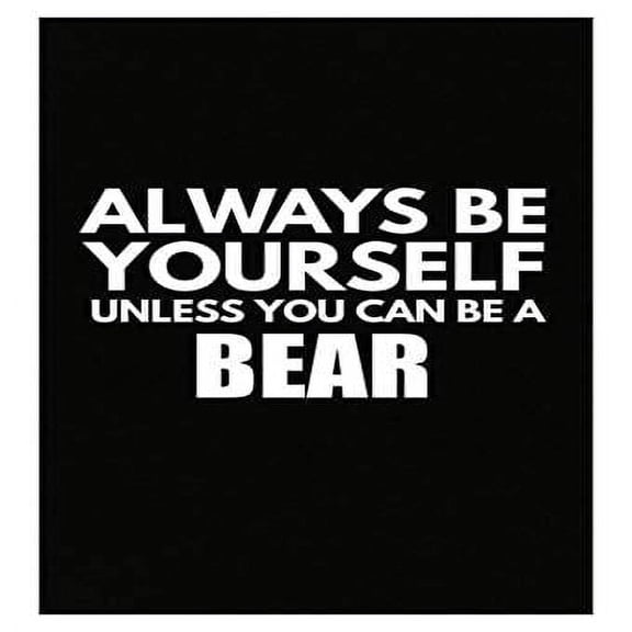 Always Be Yourself Bear Poster - Inspirational Black Grizzly Cub Art Gift