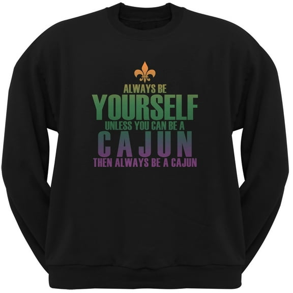 Always Be Yourself Cajun Black Adult Crew Neck Sweatshirt - 2X-Large