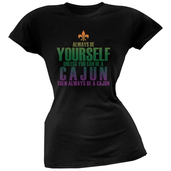 Always Be Yourself Cajun Black Juniors Soft T-Shirt - Large
