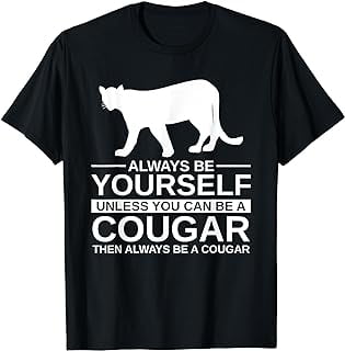 Always Be Yourself Cougar Gift For Men Women Puma Animal T-Shirt ...