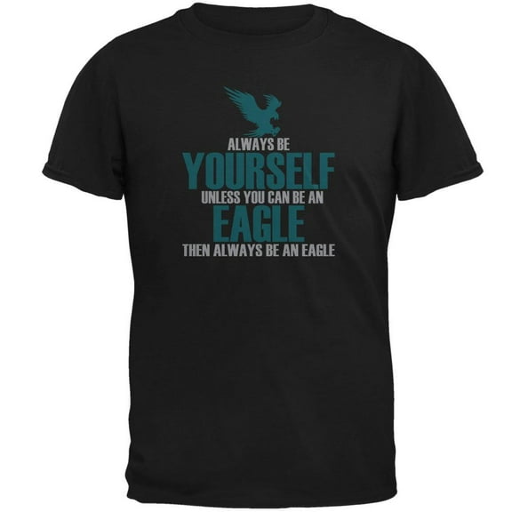 Always Be Yourself Eagle Mens T Shirt Black LG