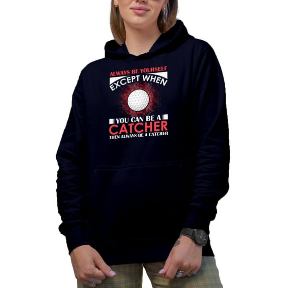 Always Be Yourself Except When You Can Be a Catcher Quote with a Ball, Golf Player, Golfing or Golfer Themed Merch Gift, Navy Blue Hooded Sweatshirt or Hoodie, X-Large