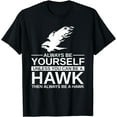 thumbnail image 1 of Always Be Yourself Hawk Gift For Men Women Falcon Bird T-Shirt, 1 of 3