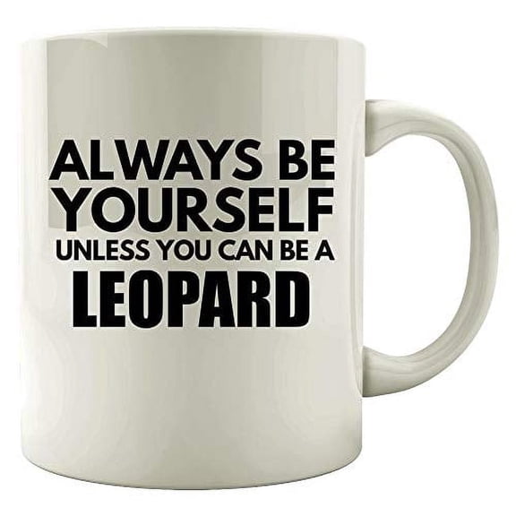 Always Be Yourself 11 oz Coffee Mug - Leopard Design for Cat Lovers White Ceramic Gift