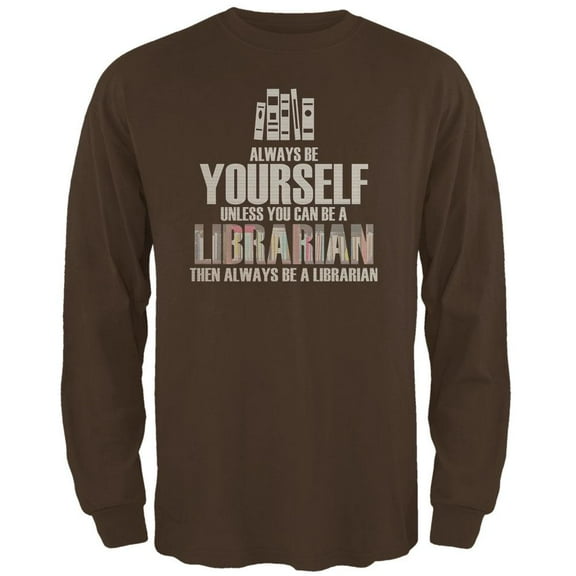 Always Be Yourself Librarian Brown Adult Long Sleeve T-Shirt - X-Large