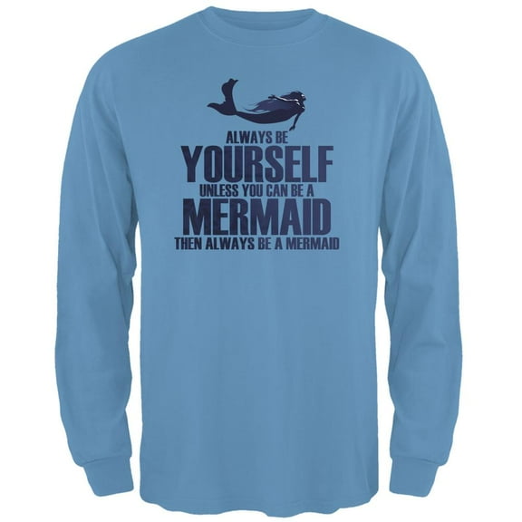 Always Be Yourself Mermaid Carolina Blue Adult Long Sleeve T-Shirt - Large