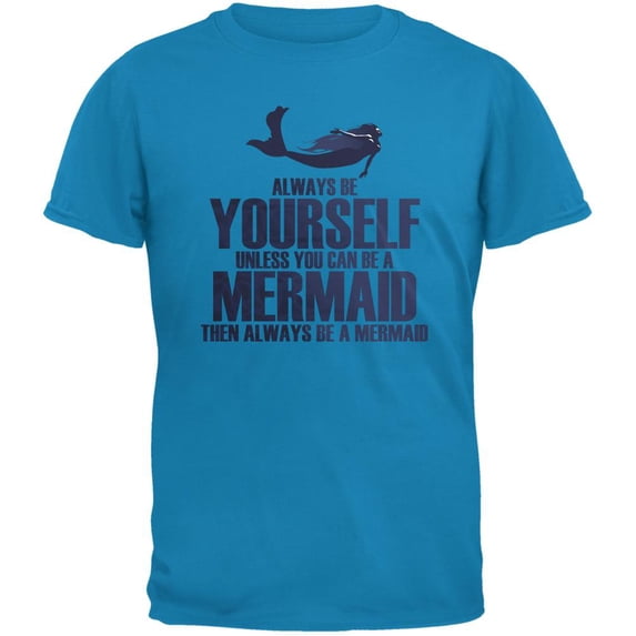 Always Be Yourself Mermaid Sapphire Blue Adult T-Shirt - X-Large