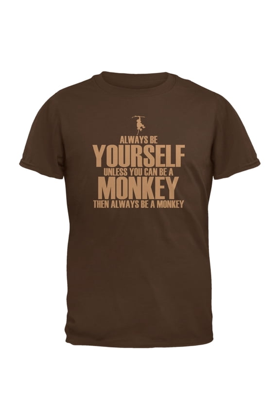 Always Be Yourself Monkey Brown Adult T-Shirt - Medium
