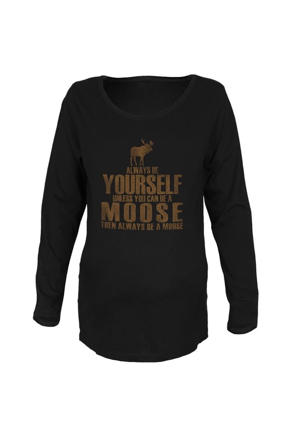 Always Be Yourself Moose Maternity Soft Long Sleeve T Shirt