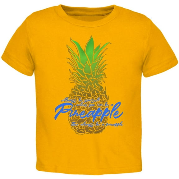Always Be Yourself Pineapple Toddler T Shirt Gold 3T
