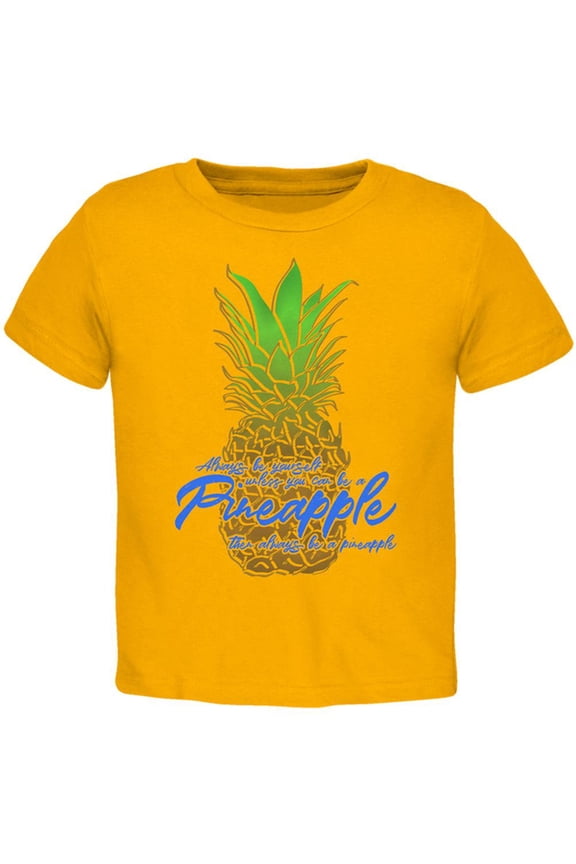 Always Be Yourself Pineapple Toddler T Shirt Gold 3T