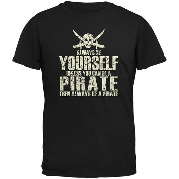 Always Be Yourself Pirate Black Adult T-Shirt - Medium