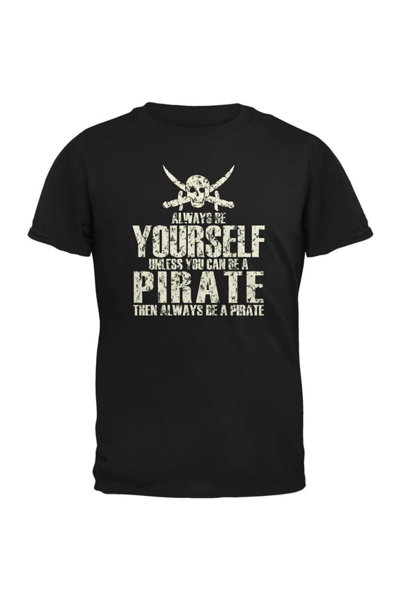 Always Be Yourself Pirate Black Adult T-Shirt - Medium