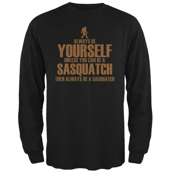 Always Be Yourself Sasquatch Black Adult Long Sleeve T-Shirt - X-Large