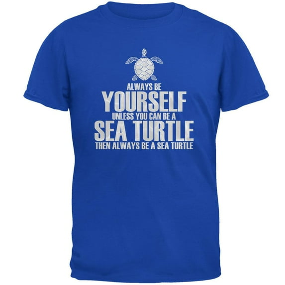 Always Be Yourself Sea Turtle Mens Soft T Shirt Royal MD
