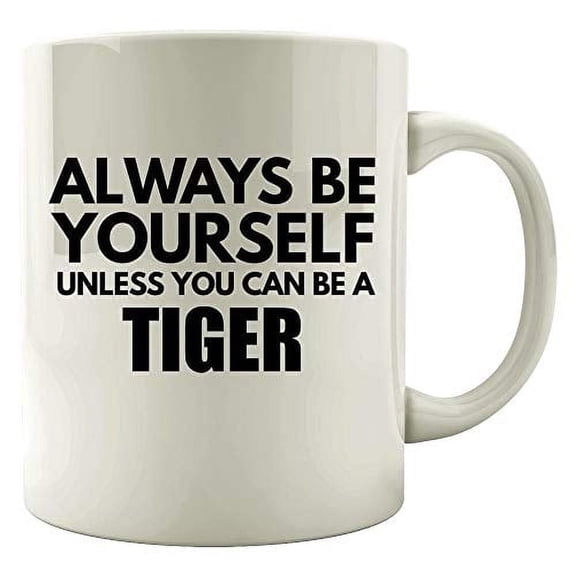 Always Be Yourself Tiger 11 oz Coffee Mug - Big Cat Siberian Jungle White Ceramic Gift