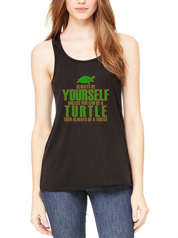 Always Be Yourself Turtle Womens Flowy Racerback Tank Top Black LG