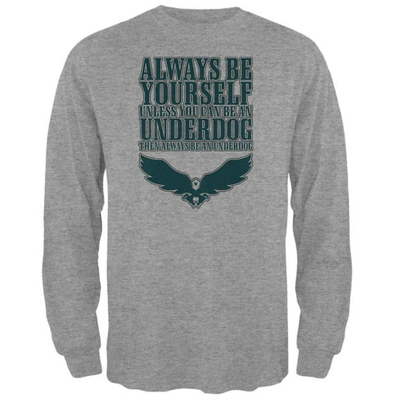 Always Be Yourself Underdog Eagle Mens Long Sleeve T Shirt Heather SM