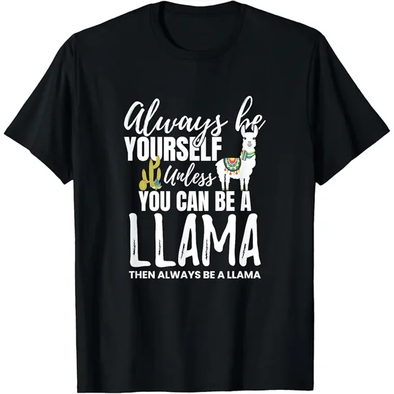 Always Be Yourself Unless U Can Be A Llama Gift T-Shirt