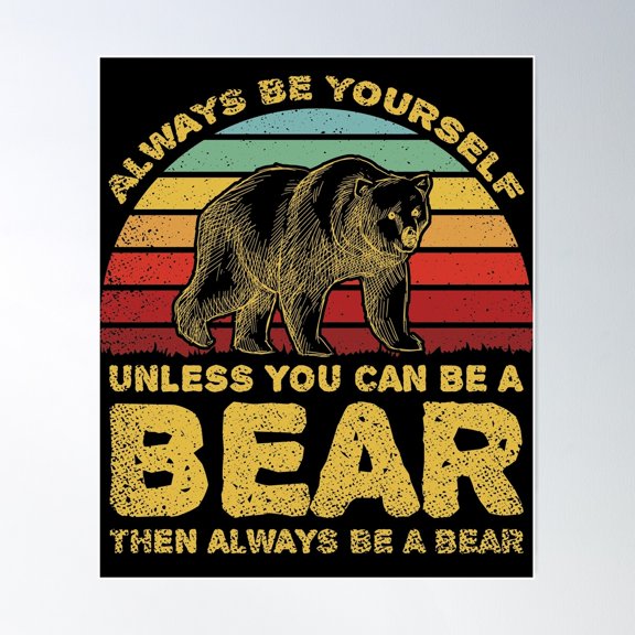 Always Be Yourself Unless You Can Be A Bear Poster Wall Art, Modern Wall Decor For Living Room Bedroom, 24x36 UNFRAMED