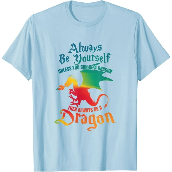 Always Be Yourself Unless You Can Be A Dragon Gift Unisex T-Shirt for Men Women Kids Toddler