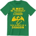 thumbnail image 1 of Always Be Yourself Unless You Can Be A Dragon then Always Be Dragon Women's T-Shirt, 1 of 4