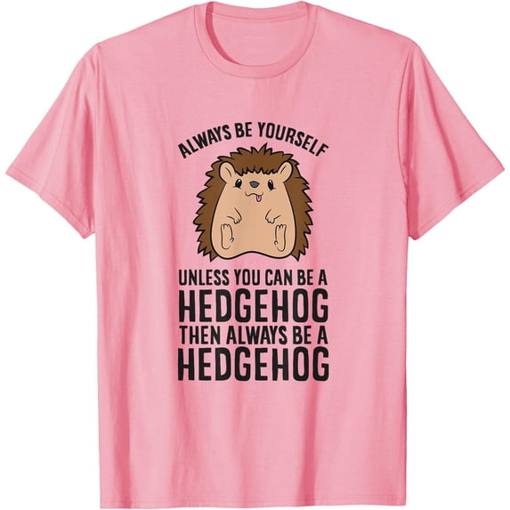Always Be Yourself Unless You Can Be A Hedgehog Unisex T-Shirt for Men Women Kids Toddler,Light Pink Color,Size 3T