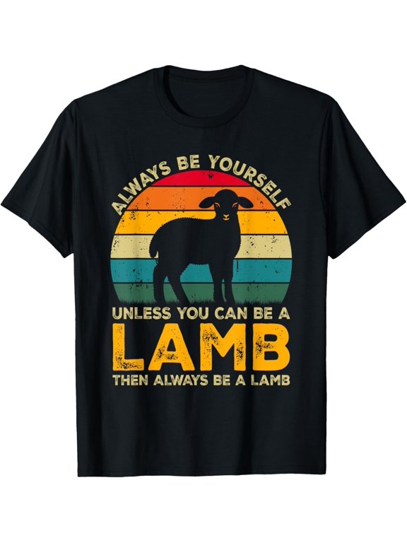 Always Be Yourself Unless You Can Be A Lamb, Funny Lamb T-Shirt