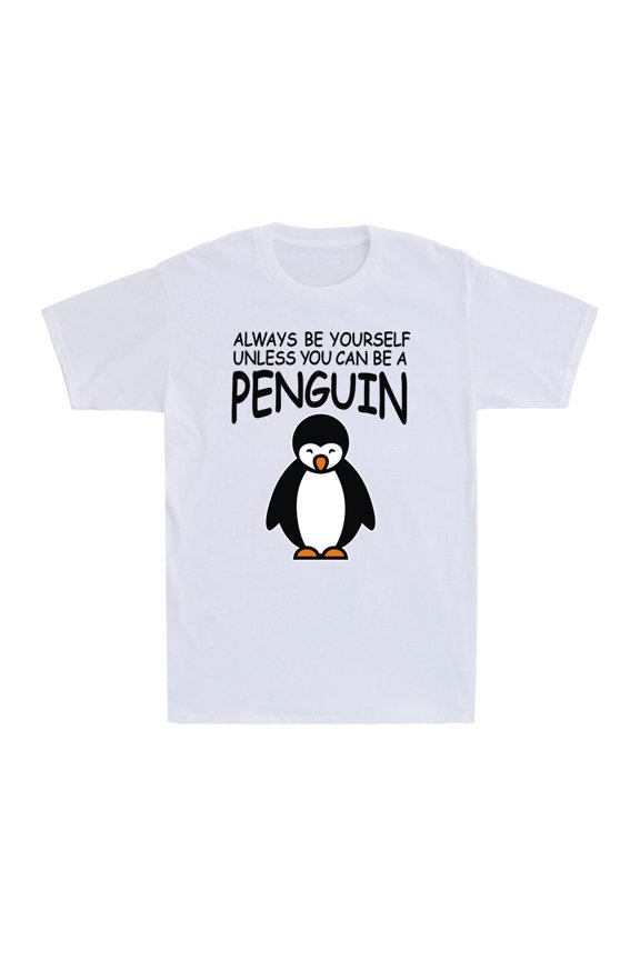 Always Be Yourself Unless You Can Be A Penguin Men'S Short Sleeve T-Shirt Unisex Full Size S-5XL