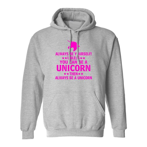 Always Be Yourself Unless You Can Be A Unicorn Funny Hoodie Sweatshirt