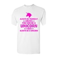 thumbnail image 1 of Always Be Yourself Unless You Can Be A Unicorn Then Always Be A Unicorn Funny Adult T-Shirt Tee, 1 of 2