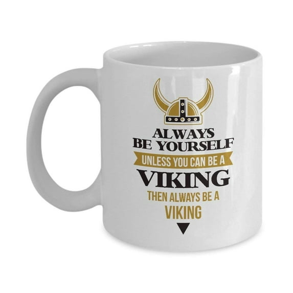 Always Be Yourself Unless You Can Be A Viking Coffee & Tea Gift Mug, Norse Themed Gifts and Ideas for Boys, Men & Women