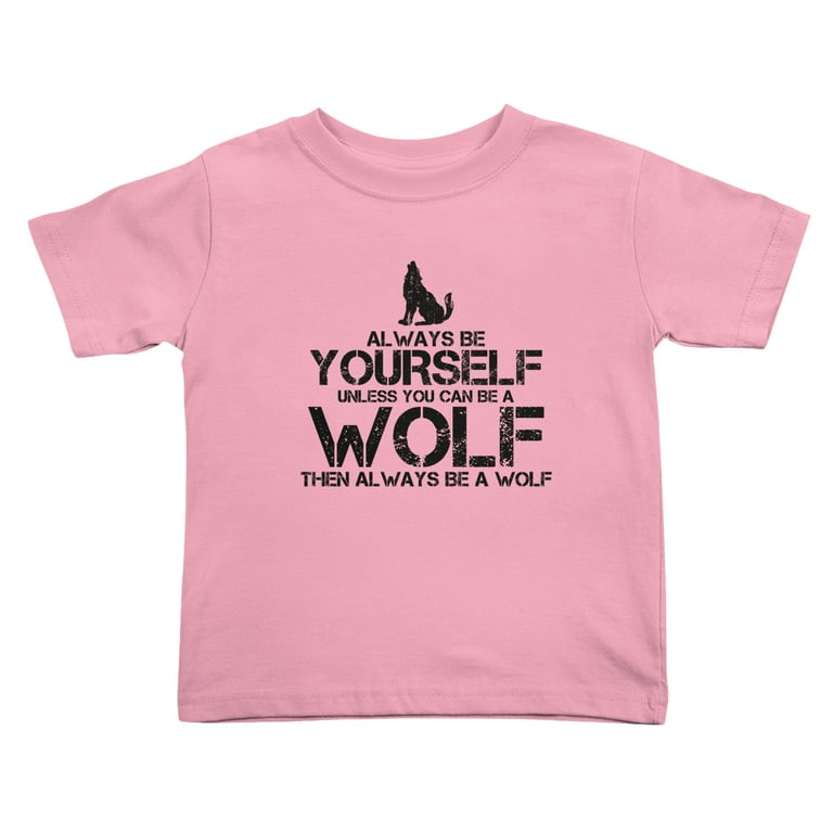 Always Be Yourself Except When You Can Be A Wolf T-Shirt
