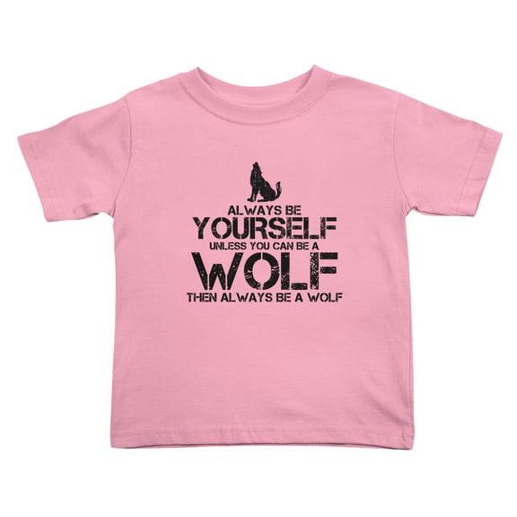 Always Be Yourself Unless You Can Be A Wolf Then Always Be A Wolf Cute Toddler T Shirts for Boys Girls (Pink, Youth M)