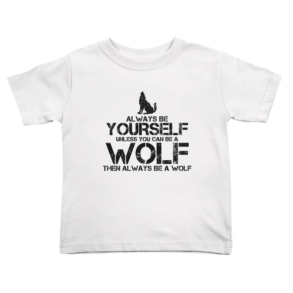 Always Be Yourself Unless You Can Be A Wolf Then Always Be A Wolf Cute Toddler T Shirts for Boys Girls (White, Youth XL)