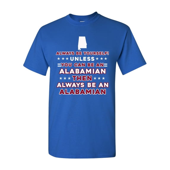 Always Be Yourself Unless You Can Be An Alabemian Map Star DT Adult T-Shirt Tee