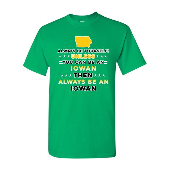 Always Be Yourself Unless You Can Be An Iowan Map Star DT Adult T-Shirt Tee