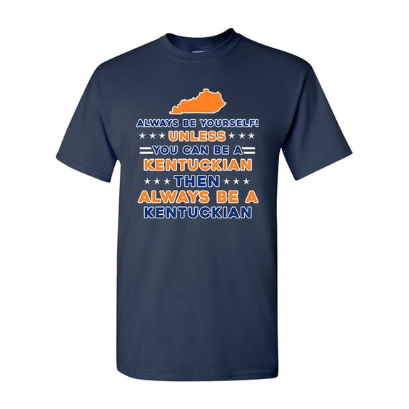 Always Be Yourself Unless You Can Be An Kentuckian Map Star DT Adult T-Shirt Tee