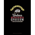 thumbnail image 1 of Always Be Yourself Unless You Can Be An Opossum Then Be An Opossum: 6 Columns Columnar Pad Paperback, 1 of 1