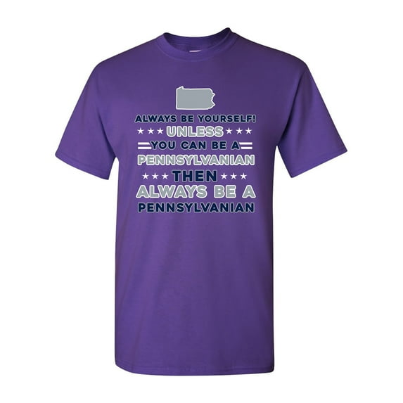 Always Be Yourself Unless You Can Be An Pennsylvanian Map Star DT Adult T-Shirt Tee