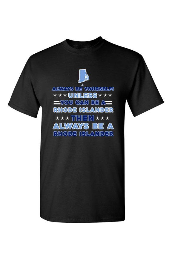 Always Be Yourself Unless You Can Be An Rhode Islander Map Star DT Adult T-Shirt Tee