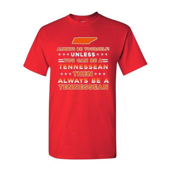 Always Be Yourself Unless You Can Be An Tennessean Map Star DT Adult T-Shirt Tee