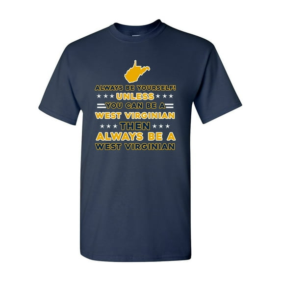 Always Be Yourself Unless You Can Be An West Virginian Map Star DT Adult T-Shirt Tee