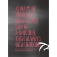 thumbnail image 1 of Always Be Yourself, Unless You Can Be a Unicorn, Then Always Be a Unicorn. : A Snapshot of the Weird and Wonderful World of the Tumblr Generation, 1 of 1